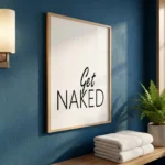 Get Naked print in blue bathroom